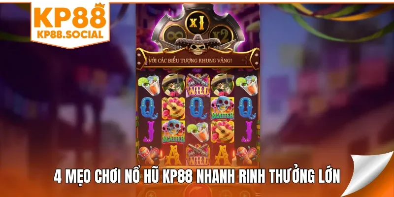 4-meo-choi-no-hu-kp88-nhanh-rinh-thuong-lon