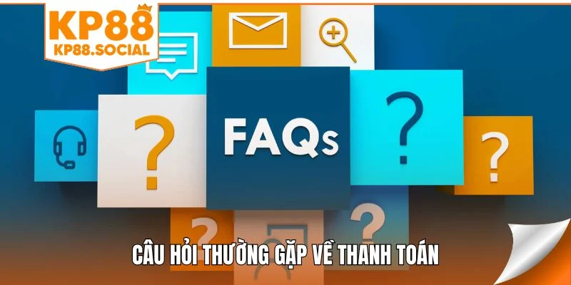 Câu hỏi thường gặp về thanh toán