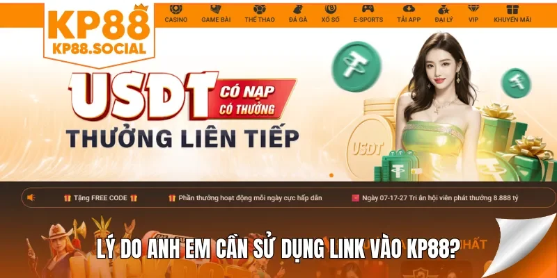 Lý do anh em cần sử dụng link vào KP88?